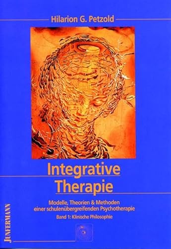 Integrative Therapie 3 Bände: Modelle, Theorien & Methoden schulenübergreifender Psychotherapie. Überarb. Neuauflage von Junfermann Verlag