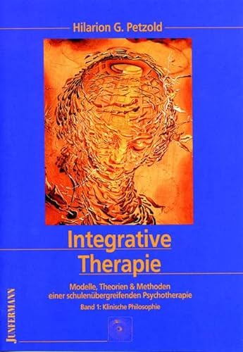 Integrative Therapie 3 Bände: Modelle, Theorien und Methoden für eine schulenübergreifende Psychotherapie