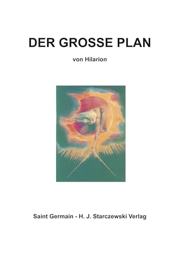 Der Grosse Plan: Vergangenheit, Gegenwart und Zukunft des menschlichen Experiments auf dem Planeten Erde