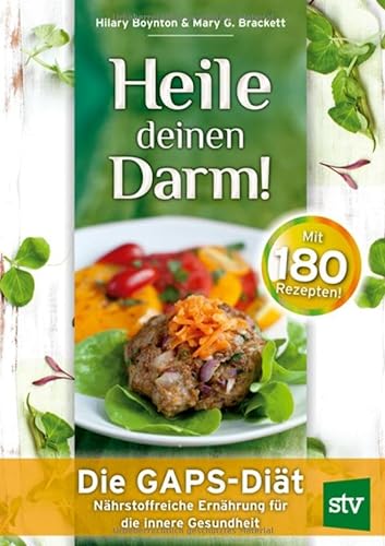 Heile deinen Darm!: Die GAPS-Diät - Nährstoffreiche Ernährung für die innere Gesundheit von Stocker Leopold Verlag