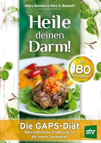 Heile deinen Darm!: Die GAPS-Diät - Nährstoffreiche Ernährung für die innere Gesundheit