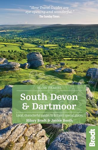 South Devon & Dartmoor: Local, Characterful Guides to Britain's Special Places (Bradt Slow Travel)