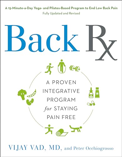 Back RX: A 15-Minute-a-Day Yoga- and Pilates-Based Program to End Low Back Pain Fully Updated and Revised Back RX: A 15-Minute-a-Day Yoga- and Pilates-Based Program to End Low Back Pain Fully Updated and Revised