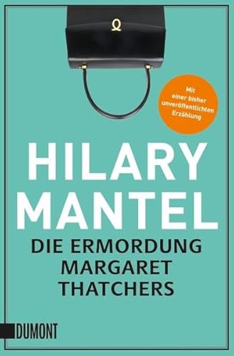 Die Ermordung Margaret Thatchers: Erzählungen