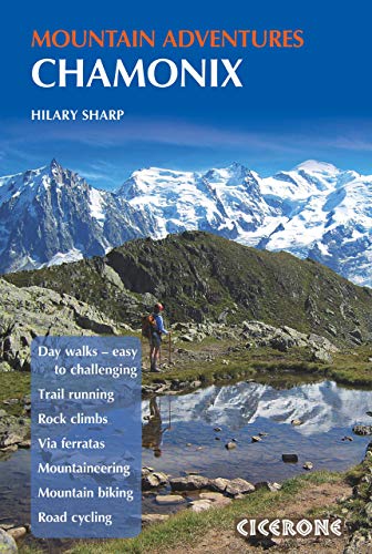 Chamonix Mountain Adventures: Summer routes for a multi-activity holiday in the shadow of Mont Blanc (Cicerone guidebooks) von Cicerone Press