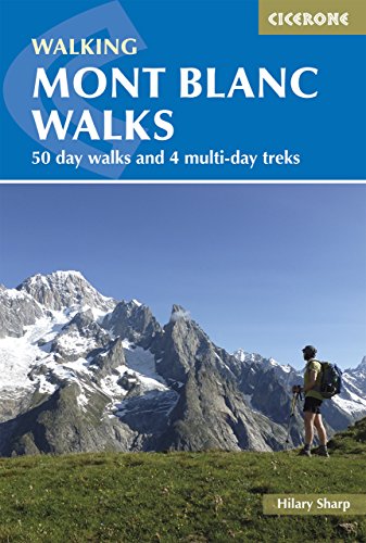 Mont Blanc Walks: 50 day walks and 4 multi-day treks (Cicerone guidebooks) von Cicerone Press