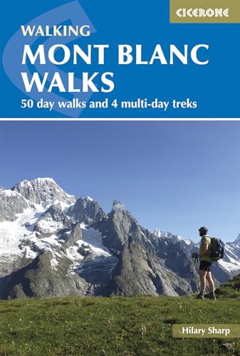Mont Blanc Walks: 50 day walks and 4 multi-day treks (Cicerone guidebooks) von Cicerone Press