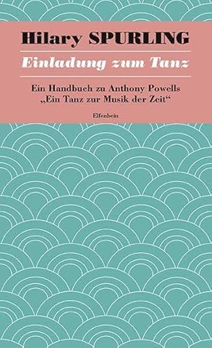 Ein Tanz zur Musik der Zeit / Einladung zum Tanz: Ein Handbuch zu Anthony Powells "Ein Tanz zur Musik der Zeit" von Elfenbein Verlag