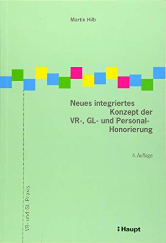 Neues integriertes Konzept der VR-, GL- und Personal-Honorierung (VR- und GL-Praxis) von Haupt Verlag