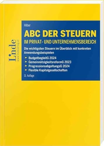 ABC der Steuern im Privat- und Unternehmensbereich: Die wichtigsten Steuern im Überblick mit konkreten Anwendungsbeispielen (ABC-Reihe) von Linde Verlag Ges.m.b.H.