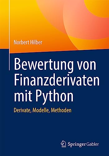 Bewertung von Finanzderivaten mit Python: Derivate, Modelle, Methoden von Springer Gabler