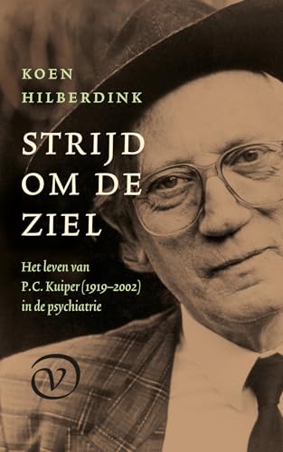 Strijd om de ziel: het leven van P.C. Kuiper (1919-2002) in de psychiatrie von Uitgeverij Van Oorschot