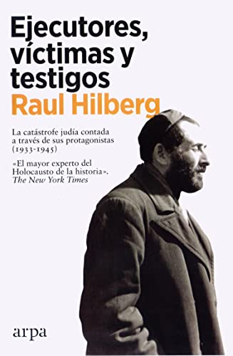 Ejecutores, víctimas y testigos: La catástrofe judía contada a través de sus protagonistas (1933-1945) von ARPA