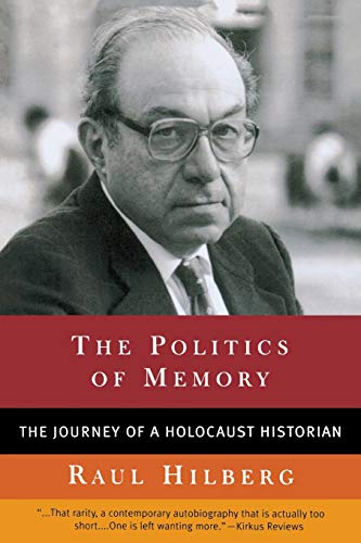 The Politics of Memory: The Journey of a Holocaust Historian von Ivan R. Dee Publisher