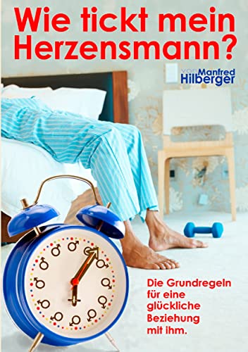 Wie tickt mein Herzensmann?: Die Grundregeln für eine glückliche Beziehung mit ihm von Books on Demand