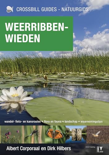 Weerribben-Wieden: de natuurgids : wandel-, fiets- en kanoroutes, flora en fauna, landschap, geologie, waarnemingstips (Crossbill guides)