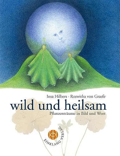 Wild und heilsam: Pflanzenträume in Bild und Wort von Books on Demand