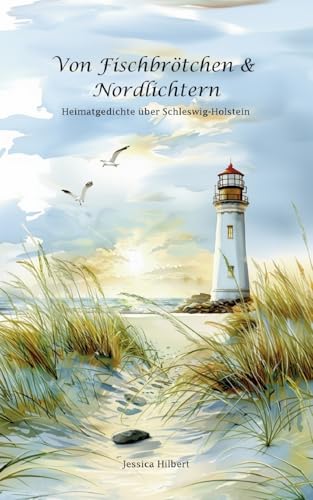Von Fischbrötchen & Nordlichtern: Heimatgedichte über Schleswig-Holstein von BoD – Books on Demand