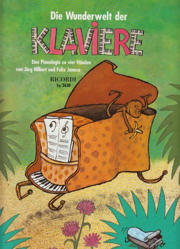 Die Wunderwelt der Klaviere: Eine Pianologie zu vier Händen Die Wunderwelt der Klaviere: Eine Pianologie zu vier Händen
