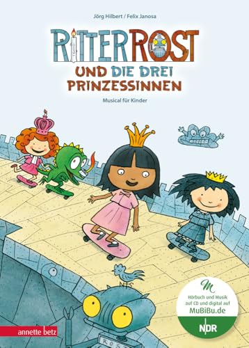 Ritter Rost 22: Ritter Rost und die drei Prinzessinnen (Ritter Rost mit CD und zum Streamen, Bd.) von Betz, Annette