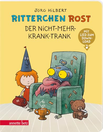 Ritterchen Rost - Der Nicht-mehr-krank-Trank: Pappbilderbuch (Ritterchen Rost) von Betz, Annette