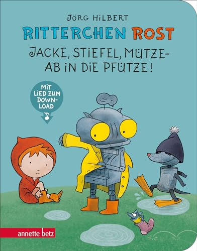Ritterchen Rost - Jacke, Stiefel, Mütze, ab in die Pfütze!: Pappbilderbuch (Ritterchen Rost) von Annette Betz im Ueberreuter Verlag