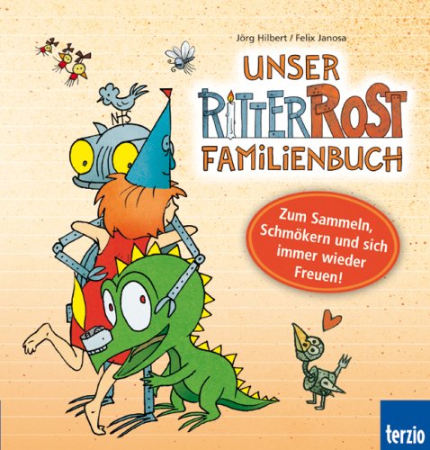 Unser Ritter Rost Familienbuch: Zum Sammeln, Schmökern und sich immer wieder Freuen!