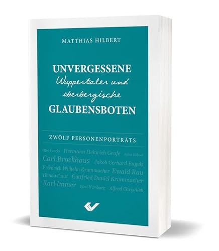 Unvergessene Wuppertaler und oberbergische Glaubensboten: Zwölf Personenporträts Unvergessene Wuppertaler und oberbergische Glaubensboten: Zwölf Personenporträts von CHRISTLICHE VERLAGSGESELLSCHAFT