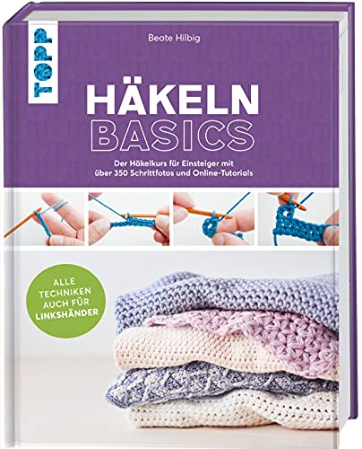 Häkeln basics - Alle Techniken auch für Linkshänder!: Der Häkelkurs für Einsteiger mit über 350 Schrittfotos und Online-Tutorials von Frech