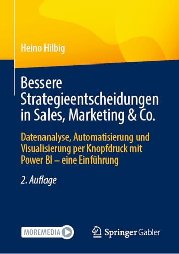 Bessere Strategieentscheidungen in Sales, Marketing & Co.: Datenanalyse, Automatisierung und Visualisierung per Knopfdruck mit Power BI – eine Einführung von Springer Gabler