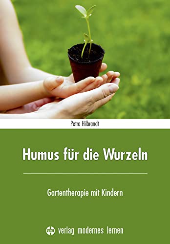 Humus für die Wurzeln: Gartentherapie mit Kindern