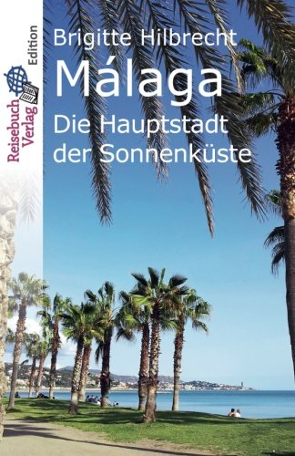 Málaga: Die Hauptstadt der Sonnenküste