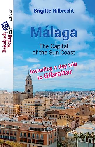 Málaga: The Capital of the Sun Coast von CreateSpace Independent Publishing Platform