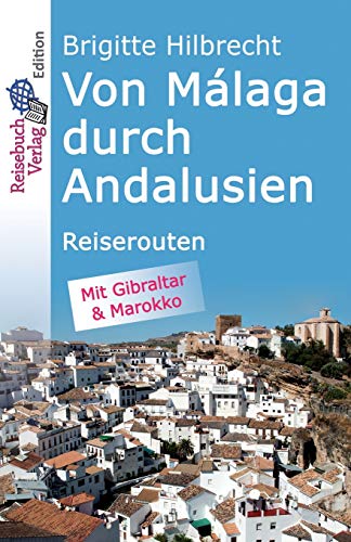 Von Málaga durch Andalusien: Reiserouten von Reisebuch Verlag