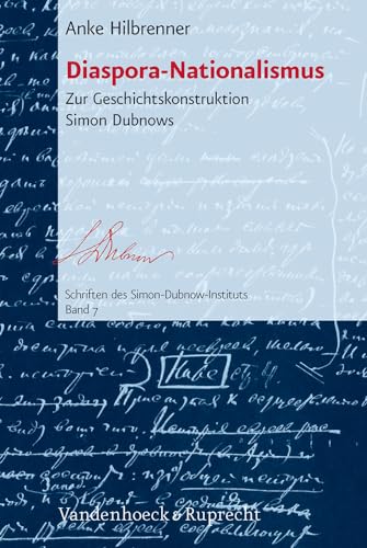 Diaspora-Nationalismus: Zur Geschichtskonstruktion Simon Dubnows (Schriften des Simon-Dubnow-Instituts, Band 7)