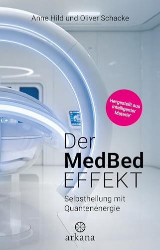 Der MedBed-Effekt: Selbstheilung mit Quantenenergie von Arkana