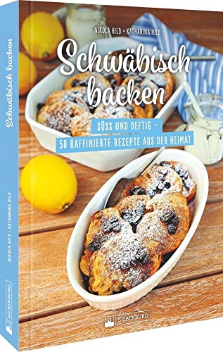 Schwäbisches Backbuch – Schwäbisch backen: Süß und deftig – 50 schwäbische Spezialitäten aus der Heimat. Schwäbisches Backbuch – Schwäbisch backen: Süß und deftig – 50 schwäbische Spezialitäten aus der Heimat.