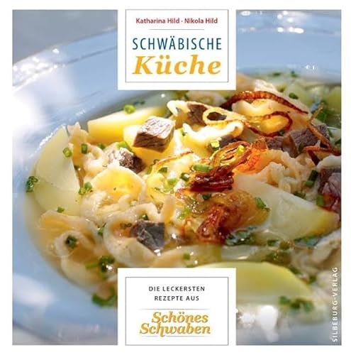 Schwäbische Küche: Die leckersten Rezepte aus Schönes Schwaben von Silberburg Verlag