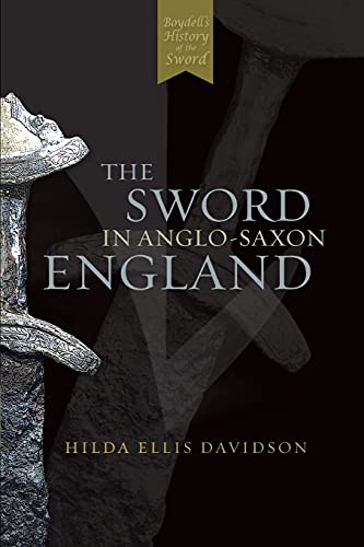 The Sword in Anglo-Saxon England: Its Archaeology and Literature