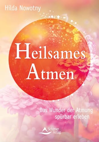 Heilsames Atmen: Das Wunder der Atmung spürbar erleben von Schirner Verlag