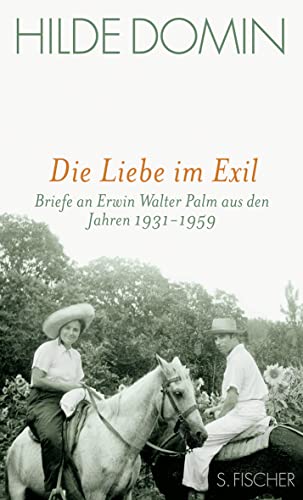 Die Liebe im Exil: Briefe an Erwin Walter Palm aus den Jahren 1931-1959 von FISCHERVERLAGE