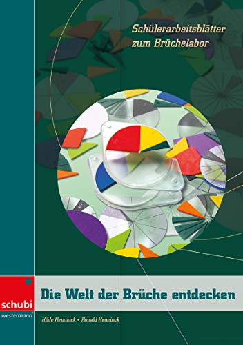 Die Welt der Brüche entdecken: Schülerarbeitsblätter zum Brüchelabor Kopiervorlagen (Das Brüchelabor: Die Welt der Brüche entdecken) von Schubi