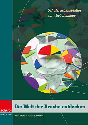 Die Welt der Brüche entdecken: Schülerarbeitsblätter zum Brüchelabor Kopiervorlagen (Das Brüchelabor: Die Welt der Brüche entdecken) von SCHUBI