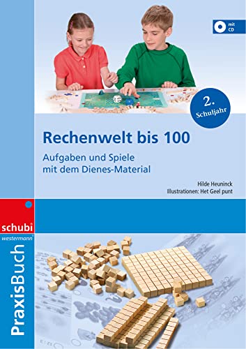 Rechenwelt bis 100: Aufgaben und Spiele mit dem Dienes-Material Praxisbuch: Praxisbuch. Aufgeben und Spiele mit dem Dienes-Material. 2. Schuljahr ... Unterrichts- und Anschauungsmaterialien) von Georg Westermann Verlag