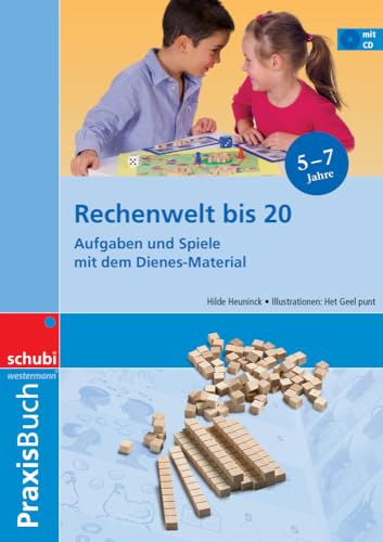 Rechenwelt bis 20: Aufgaben und Spiele mit dem Dienes-Material Praxisbuch (Dienes-Material: Unterrichts- und Anschauungsmaterialien) von Georg Westermann Verlag