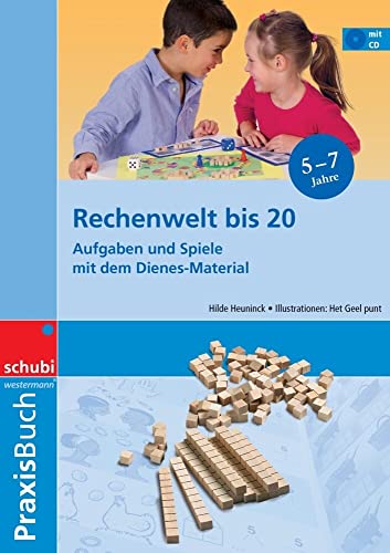 Rechenwelt bis 20: Aufgaben und Spiele mit dem Dienes-Material Praxisbuch (Dienes-Material: Unterrichts- und Anschauungsmaterialien)