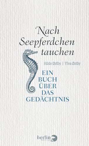 Nach Seepferdchen tauchen: Ein Buch über das Gedächtnis