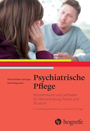 Psychiatrische Pflege: Kurzlehrbuch und Leitfaden für Weiterbildung, Praxis und Studium