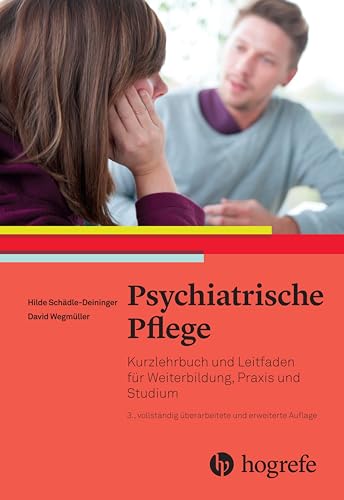 Psychiatrische Pflege: Kurzlehrbuch und Leitfaden für Weiterbildung, Praxis und Studium von HOGREFE (VORM. VERLAG HANS HUBER )