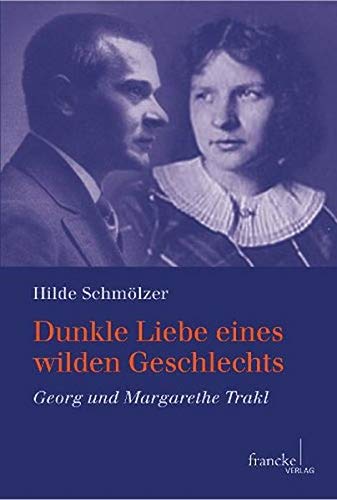 Dunkle Liebe eines wilden Geschlechts: Georg und Margarethe Trakl
